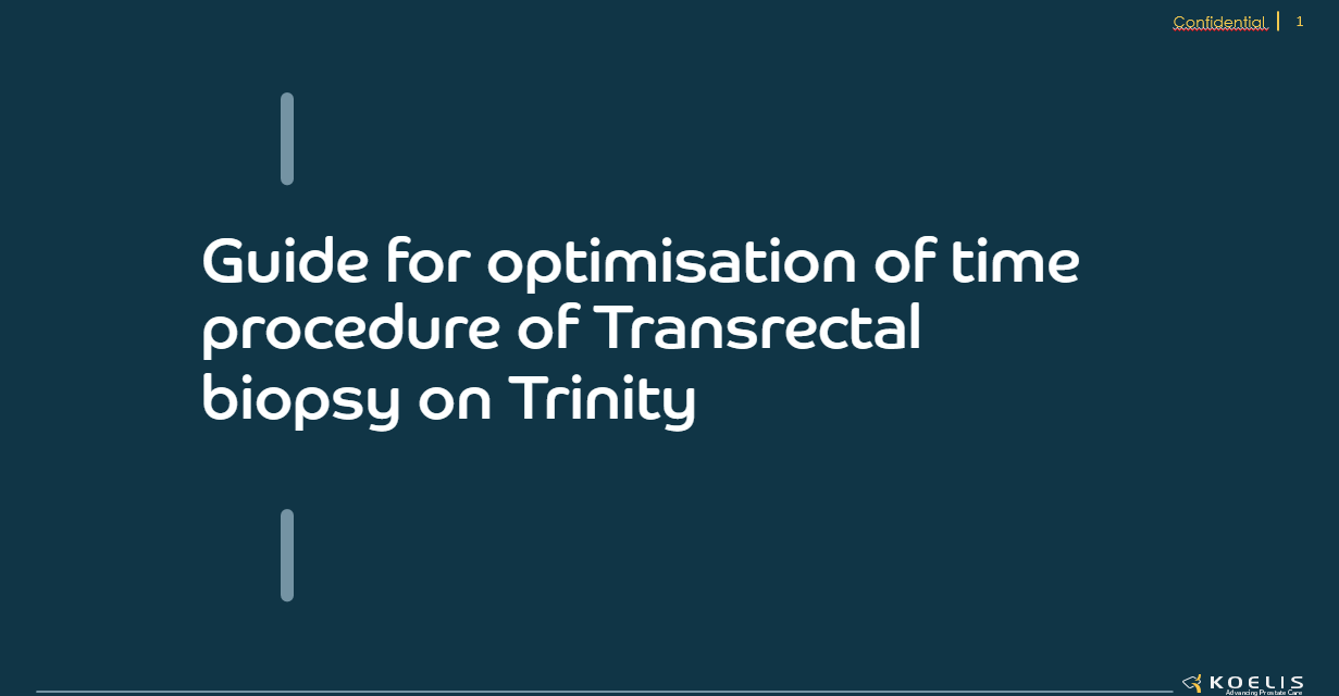 Guide for optimisation of time procedure of Transrectal biopsy on Trinity
